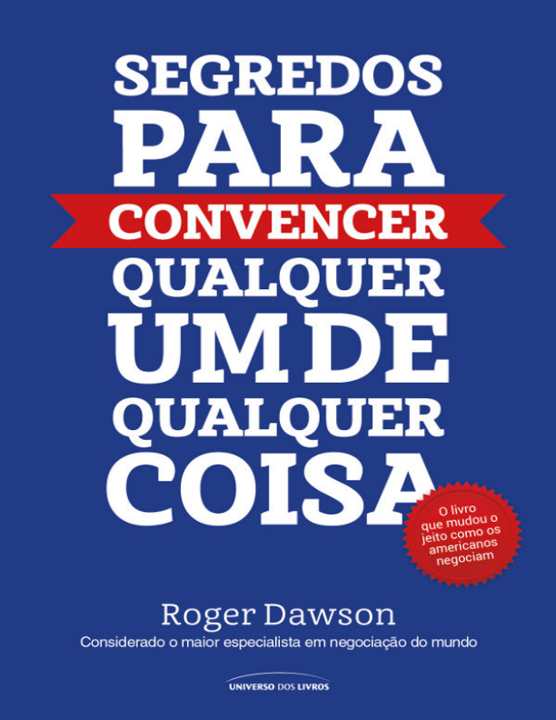 Segredos para Convencer Qualquer Um de Qualquer Coisa